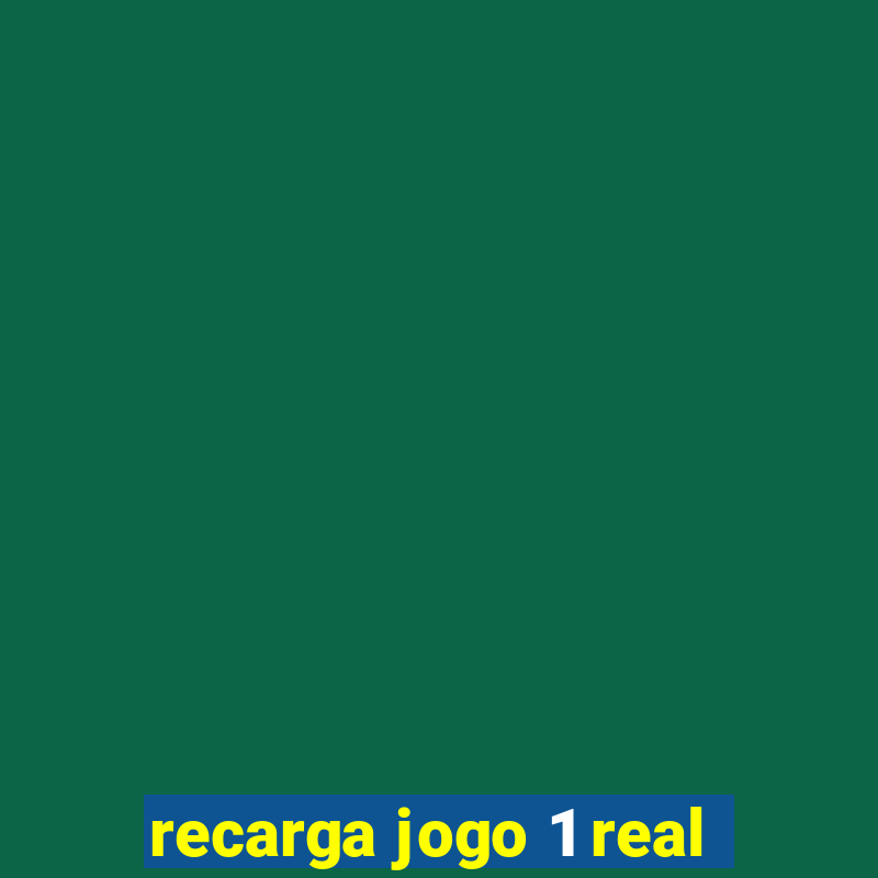 recarga jogo 1 real